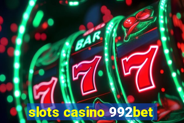 slots casino 992bet